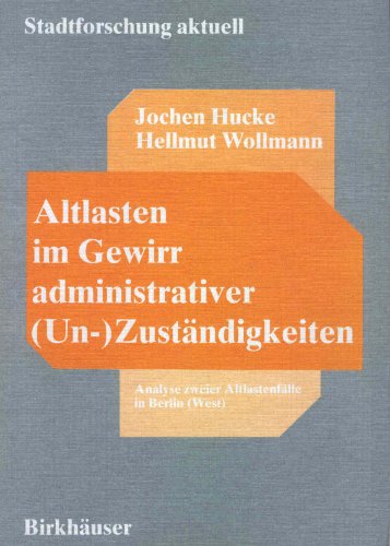 Altlasten im Gewirr administrativer (Un-)ZustÃ¤ndigkeit: Analyse zweier AltlastenfÃ¤lle in Berlin (West) (Stadtforschung aktuell, 24) (German Edition) (9783764323615) by Hucke; Wollmann