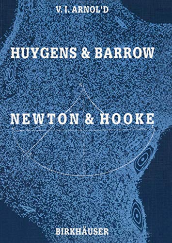 Huygens and Barrow, Newton and Hooke : Pioneers in mathematical analysis and catastrophe theory from evolvents to quasicrystals - Arnold, Vladimir I.