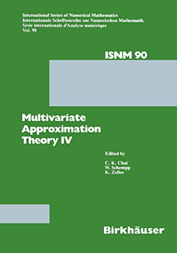 Multivariate Approximation Theory IV: Proceedings of the Conference at the Mathematical Research Institute at Oberwolfach, Black Forest, February ... Series of Numerical Mathematics, 90) (9783764323844) by CHUI; SCHEMP; ZELLER