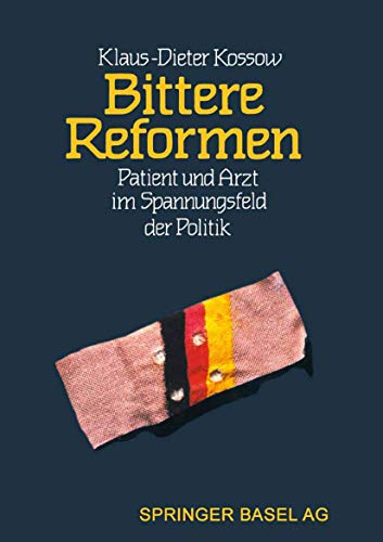 Bittere Reformen: Patient und Arzt im Spannungsfeld der Politik (German Edition) (9783764323912) by Kossow; Graf; Baumann