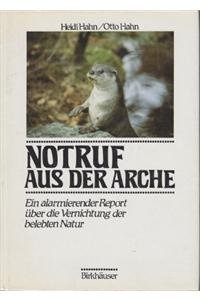 Imagen de archivo de Notruf aus der Arche: Ein alarmierender Report ber die Vernichtung der belebten Natur a la venta por Versandantiquariat Felix Mcke