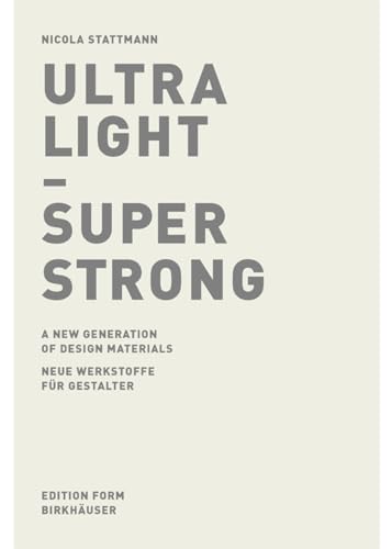 9783764324179: Ultra Light - Super Strong: A New Generation of Design Materials (German and English Edition)