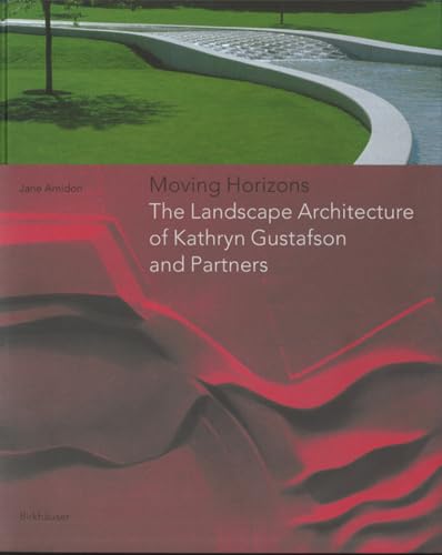 Imagen de archivo de Moving Horizons: The Landscape Architecture of Kathryn Gustafson and Partners a la venta por Recycle Bookstore