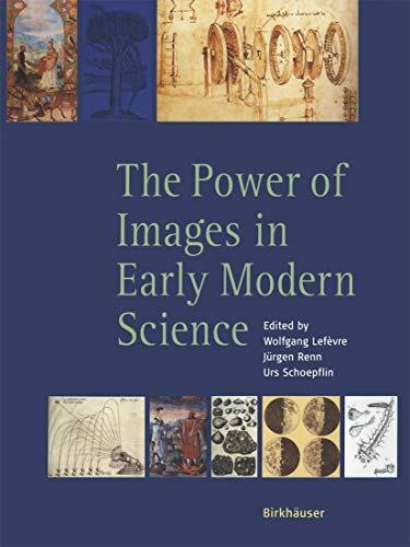 The Power of Images in Early Modern Science (9783764324346) by LefÃ¨vre, Wolfgang