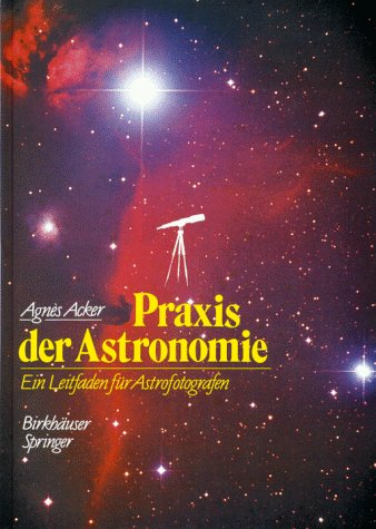 Beispielbild fr praxis der astronomie. ein leitfaden fr astrofotografen zum Verkauf von alt-saarbrcker antiquariat g.w.melling