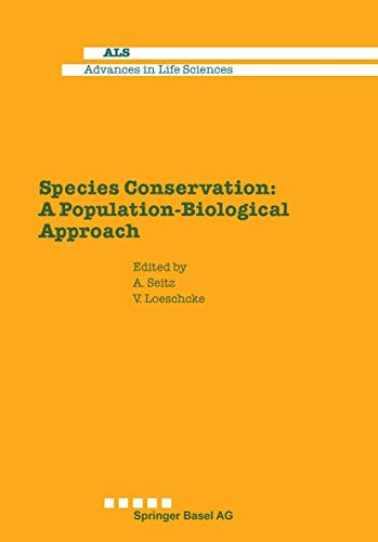 Species Conservation: A Population-Biological Approach (Advances in Life Sciences) (9783764324933) by Frederick Seitz