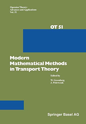 9783764325718: Modern Mathematical Methods in Transport Theory: 11th International Transport Theory Conference and Symposium : Papers: 51