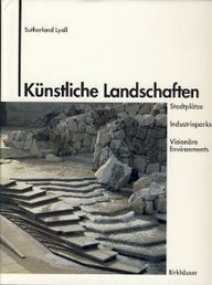 9783764326050: Knstliche Landschaften: STADTPLTZE, INDUSTRIEparks und visionre Environments (German Edition)