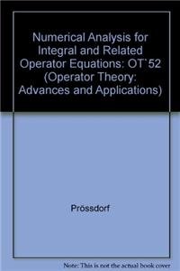 Numerical Analysis for Integral and Related Operator Equations: Ot`52 (Operator Theory: Advances and Applications, 52) (9783764326203) by PrÃ¶ssdorf; Silbermann