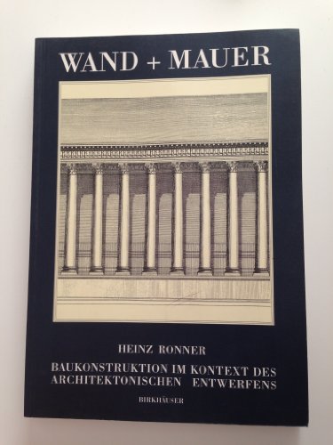 9783764326517: Wand und Mauer: Baukonstruktion im Kontext des architektonischen Entwerfens