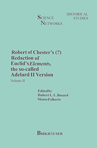 9783764327279: Robert of Chester's Redaction of Euclid's Elements, the so-called Adelard II Version: Volume II: 9 (Science Networks. Historical Studies)