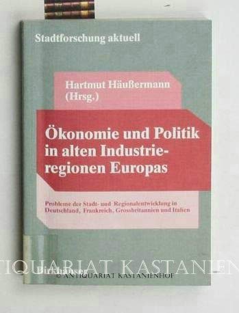 Ã–konomie und Politik in alten Industrieregionen Europas: PROBLEME DER STADT- UNd Regionalentwicklung Deutschlands ... (Stadtforschung aktuell, 36) (German Edition) (9783764327439) by HÃ¤ussermann