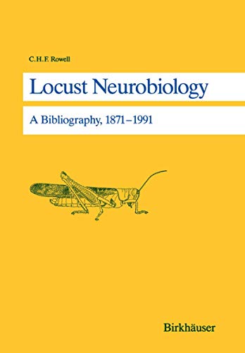 Locust Neurobiology: A Bibliography, 1871â€“1991 (9783764327477) by ROWELL