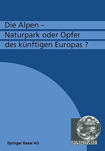 Imagen de archivo de Die Alpen - Naturpark oder Opfer des knftigen Europas? a la venta por Versandantiquariat BUCHvk