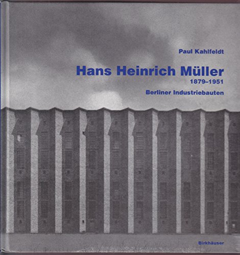 Hans Heinrich Müller: 1879-1951 - Berliner Industriebauten