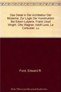 Stock image for Das Detail in der Architektur der Moderne : Zur Logik der Konstruktion bei Edwin Lutyens, Frank Lloyd Wright, Otto Wagner, Adolf Loos, Le Corbusier, Ludwig Mies van der Rohe, Rudolf Schindler, Walter Gropius, Marcel Breuer. Aus dem Englischen von Gerda Bean. for sale by Antiquariat KAMAS