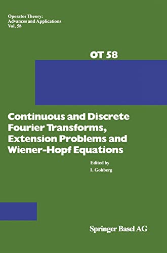 9783764328092: Continuous and Discrete Fourier Transforms, Extensions Problems and Wiener-Hopf Equations (Operator Theory: Advances and Applications)