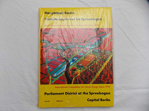 Stock image for Hauptstadt Berlin / Capital Berlin Parlamentsviertel im Spreebogen/Parliament District at the Spreebogen: INT. ST DTEBAULICHER Ideenwettbewerb 1993 HARD COVER for sale by HPB Inc.