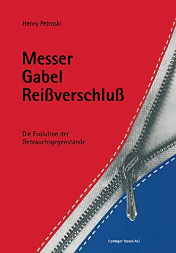 Messer, Gabel, Reissverschluss: Die Evolution der GebrauchsgegenstÃ¤nde (German Edition) (9783764329143) by I. Rau Henry Petroski
