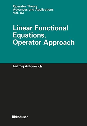 Stock image for Linear Functional Equations. Operator Approach (Operator Theory: Advances and Applications, 83) for sale by McCord Books