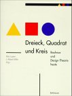 Beispielbild fr Dreieck, Quadrat und Kreis: Bauhaus und Design-Theorie heute zum Verkauf von medimops