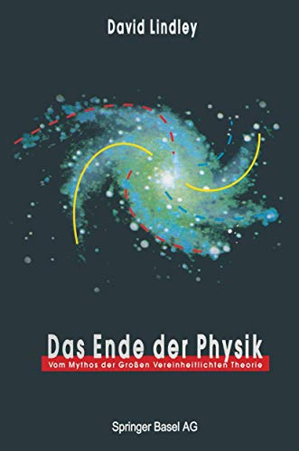 9783764329938: Das Ende der Physik: Vom Mythos der Groen Vereinheitlichten Theorie