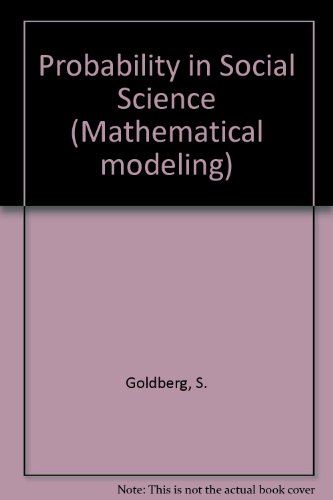 9783764331283: Probability in social science: Seven expository units illustrating the use of probability methods and models, with exercises, and bibliographies to ... literatures (Mathematical modeling)
