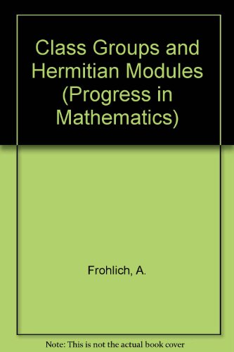Class Groups and Hermitian Modules (Progress in Mathematics) (9783764331825) by A Frohlich