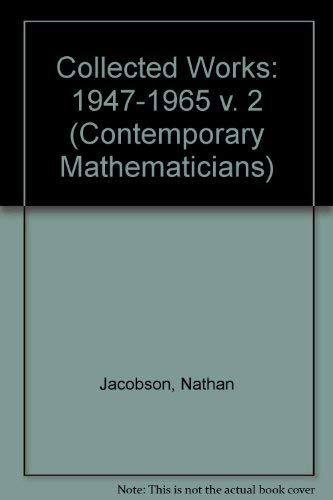 Collected Works: 1947-1965 v. 2 (Contemporary Mathematicians) (9783764334116) by Nathan Jacobson