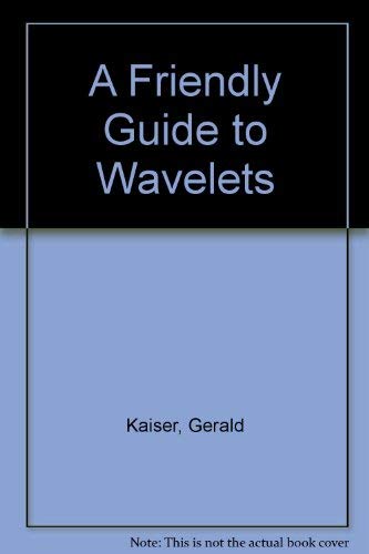 Stock image for A Friendly Guide to Wavelets Kaiser, Gerald for sale by Librairie Parrsia