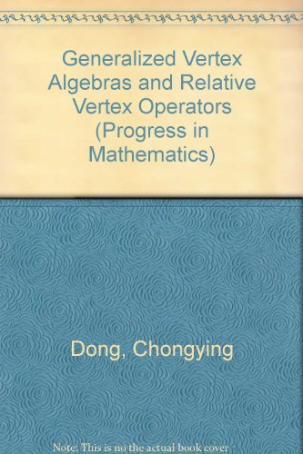 Generalized Vertex Algebras and Relative Vertex Operators (Progress in Mathematics) (9783764337216) by Chongying Dong