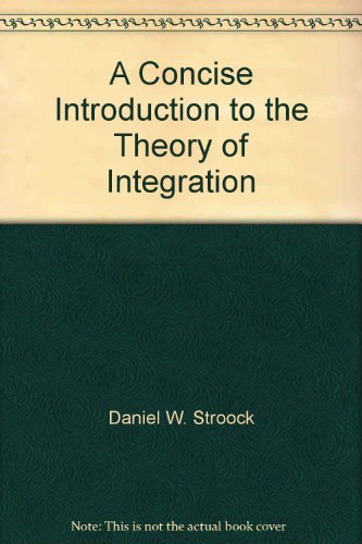 9783764337599: A Concise Introduction to the Theory of Integration