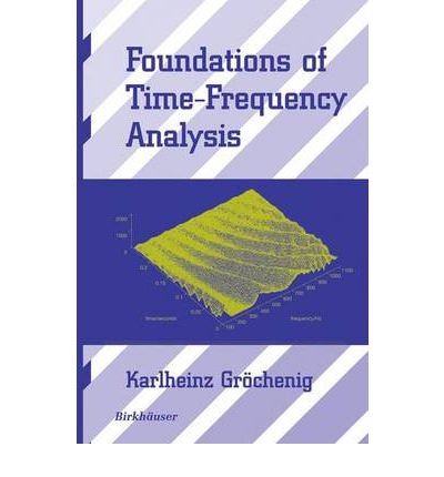 9783764340223: Foundations of Time-Frequency Analysis (Applied and Numerical Harmonic Analysis)