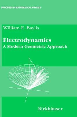 9783764340254: Electrodynamics: A Modern Geometric Approach