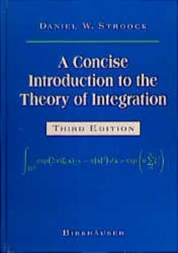 9783764340735: A Concise Introduction to Integration Theory