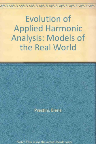 9783764341251: Evolution of Applied Harmonic Analysis: Models of the Real World