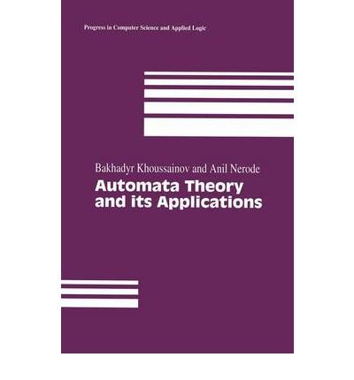 Automata Theory and Its Applications (9783764342074) by Khoussainov, Bakhadyr