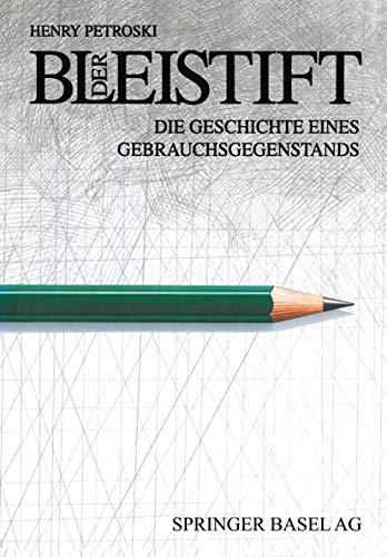 Der Bleistift: Die Geschichte Eines Gebrauchsgegenstands (German Edition) (9783764350475) by Petroski, Henry