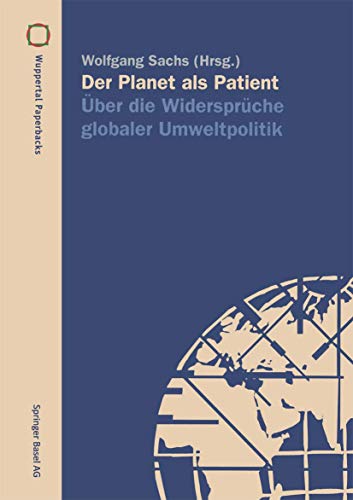 Beispielbild fr Der Planet als Patient. ber die Widersprche globaler Umweltpolitik zum Verkauf von HJP VERSANDBUCHHANDLUNG