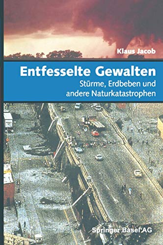 Entfesselte Gewalten. Stürme, Erdbeben und andere Naturkatastrophen.