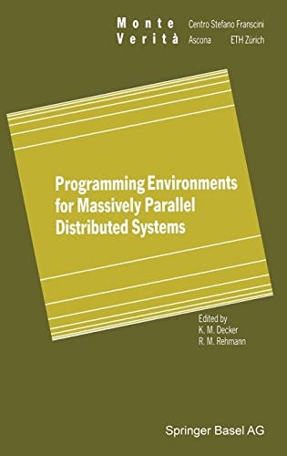 Stock image for Programming Environments for Massively Parallel Distributed Systems: Working Conference of the IFIP WG 10.3, April 25-29, 1994 (Monte Verita) for sale by Ria Christie Collections
