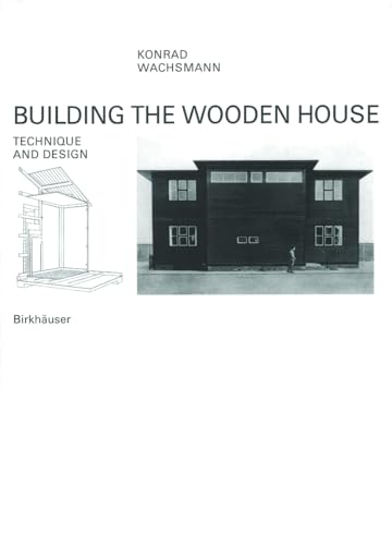 9783764351342: Building the Wooden House: Technique and Design