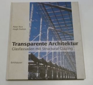 Beispielbild fr Transparente Architektur: Glasfassaden mit Structural Glazing Rice, Peter and Dutton, Hugh zum Verkauf von BUCHSERVICE / ANTIQUARIAT Lars Lutzer
