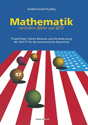 Beispielbild fr Mathematik Zwischen Wahn Und Witz: Trugschlüsse, Falsche Beweise Und Die Bedeutung Der Zahl 57 Für Die Amerikanische Geschichte (German Edition) zum Verkauf von HPB-Red