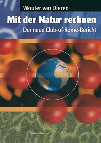 9783764351731: Mit der Natur rechnen: Der neue Club-of-Rome-Bericht: Vom Bruttosozialprodukt zum kosozialprodukt