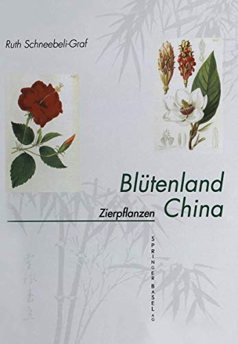 Beispielbild fr Bltenland China. Botanische Berichte und Bilder. I.: Zierpflanzen: Vorkommen, Symbolik, Wirkstoffe. zum Verkauf von Antiquariat Lesekauz Barbara Woeste M.A.