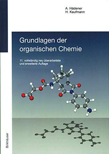 Grundlagen der organischen Chemie - Kaufmann, Heinz und Alfons Hädener