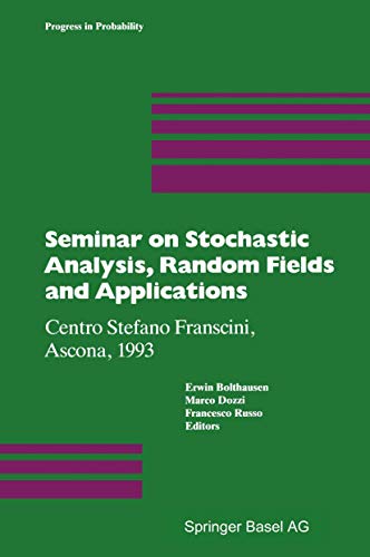 Seminar On Stochastic Analysis, Random Fields, And Applications : Centro Stefano Franscini, Ascon...