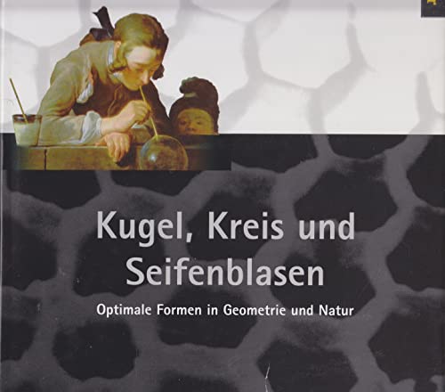 Kugel, Kreis und Seifenblasen: Optimale Formen in Geometrie und Natur (German Edition) (9783764352455) by Stefan Hildebrandt,Anthony Tromba