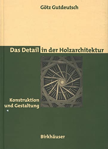 Das Detail in der Holzarchitektur. Konstruktion und Gestaltung. EA.